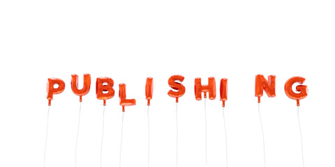 PUBLISHING - word made from red foil balloons - 3D rendered.  Can be used for an online banner ad or a print postcard.