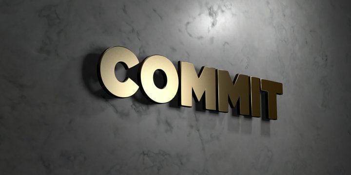 Commit - Gold sign mounted on glossy marble wall  - 3D rendered royalty free stock illustration. This image can be used for an online website banner ad or a print postcard.