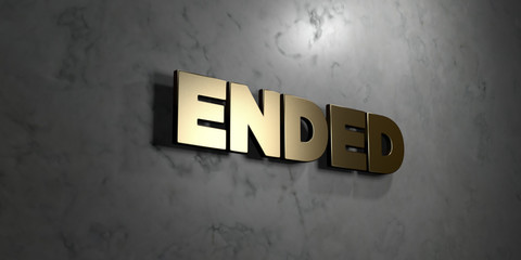 Ended - Gold sign mounted on glossy marble wall  - 3D rendered royalty free stock illustration. This image can be used for an online website banner ad or a print postcard.