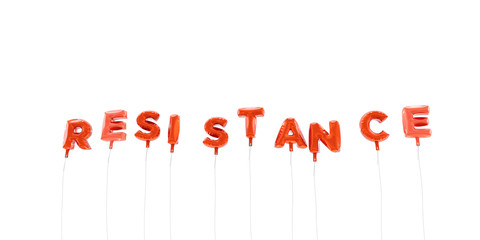 RESISTANCE - word made from red foil balloons - 3D rendered.  Can be used for an online banner ad or a print postcard.