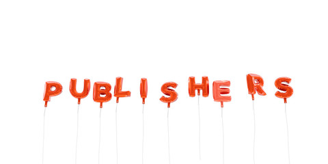 PUBLISHERS - word made from red foil balloons - 3D rendered.  Can be used for an online banner ad or a print postcard.