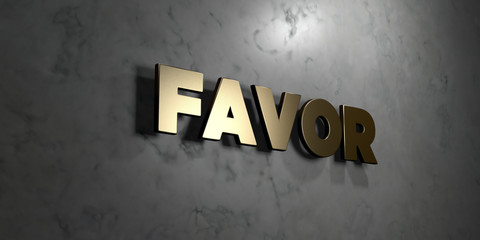 Favor - Gold sign mounted on glossy marble wall  - 3D rendered royalty free stock illustration. This image can be used for an online website banner ad or a print postcard.