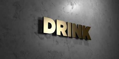 Drink - Gold sign mounted on glossy marble wall  - 3D rendered royalty free stock illustration. This image can be used for an online website banner ad or a print postcard.