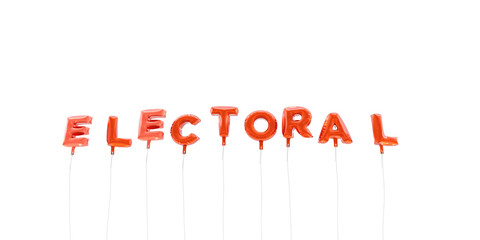 ELECTORAL - word made from red foil balloons - 3D rendered.  Can be used for an online banner ad or a print postcard.