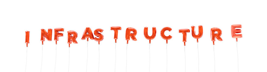 INFRASTRUCTURE - word made from red foil balloons - 3D rendered.  Can be used for an online banner ad or a print postcard.