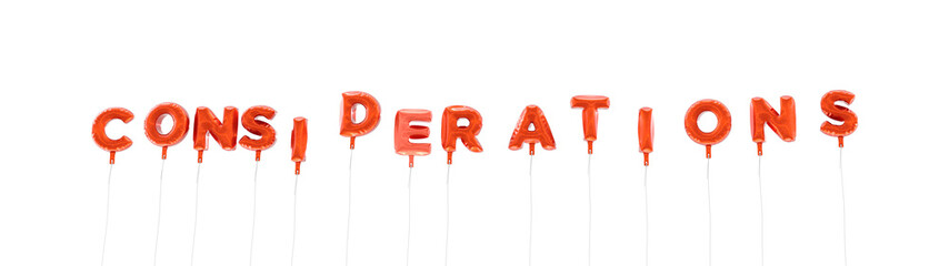 CONSIDERATIONS - word made from red foil balloons - 3D rendered.  Can be used for an online banner ad or a print postcard.