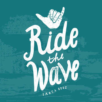 ride the wave. surfing shaka print. surfing hand sign. vintage lettering.