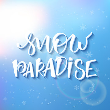 vector illustration of hand lettering winter phrase with snowflakes and flare on sky background. snow paradise