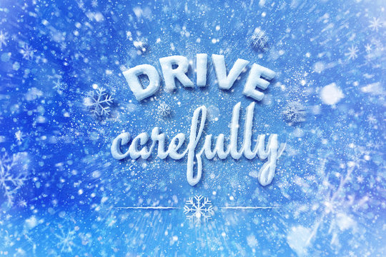 Drive carefully letters, snow automotive graphic background, driving winter background