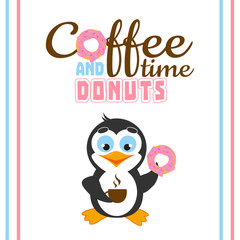 Cute postcard with funny cartoon penguin and coffee time and donuts. 