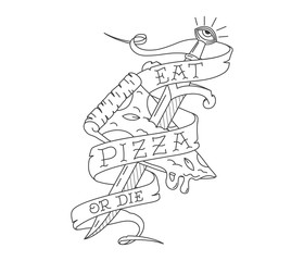 Eat pizza or Die black on white