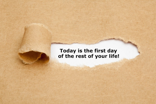 Today Is The First Day Of The Rest Of Your Life