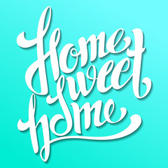Home sweet home lettering. Handmade calligraphy, vector illustra