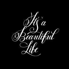 it's a beautiful life positive hand lettering typography poster