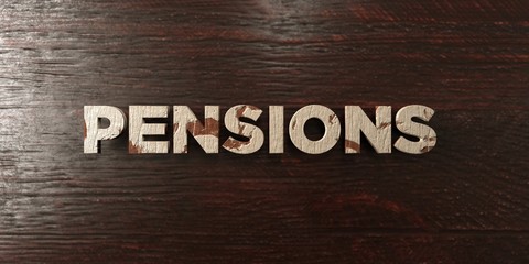 Pensions - grungy wooden headline on Maple  - 3D rendered royalty free stock image. This image can be used for an online website banner ad or a print postcard.