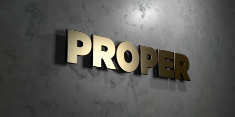 Proper - Gold sign mounted on glossy marble wall  - 3D rendered royalty free stock illustration. This image can be used for an online website banner ad or a print postcard.