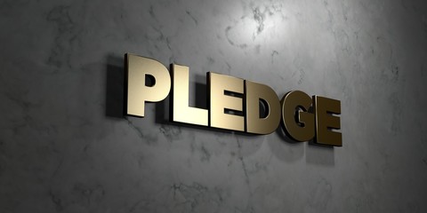 Pledge - Gold sign mounted on glossy marble wall  - 3D rendered royalty free stock illustration. This image can be used for an online website banner ad or a print postcard.