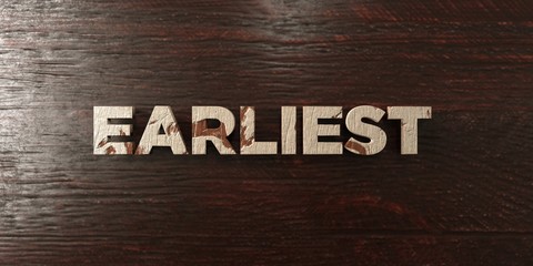 Fototapeta premium Earliest - grungy wooden headline on Maple - 3D rendered royalty free stock image. This image can be used for an online website banner ad or a print postcard.