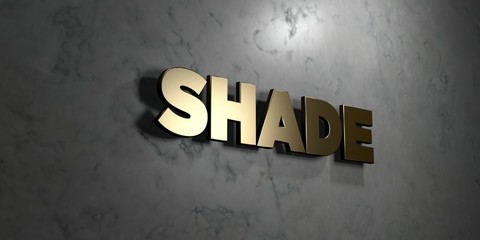 Shade - Gold sign mounted on glossy marble wall  - 3D rendered royalty free stock illustration. This image can be used for an online website banner ad or a print postcard.