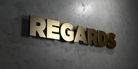 Regards - Gold sign mounted on glossy marble wall  - 3D rendered royalty free stock illustration. This image can be used for an online website banner ad or a print postcard.