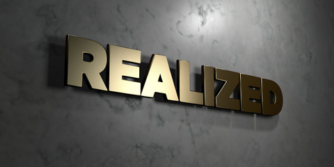 Realized - Gold sign mounted on glossy marble wall  - 3D rendered royalty free stock illustration. This image can be used for an online website banner ad or a print postcard.