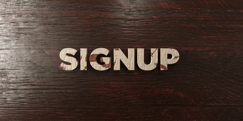 Signup - grungy wooden headline on Maple  - 3D rendered royalty free stock image. This image can be used for an online website banner ad or a print postcard.