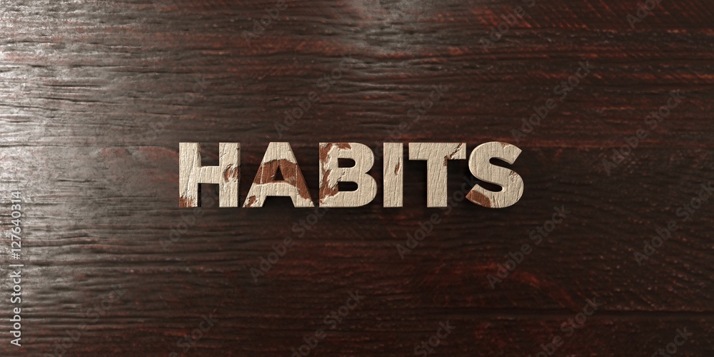 Fototapete habits - grungy wooden headline on maple - 3d rendered royalty free stock image. this image can be u