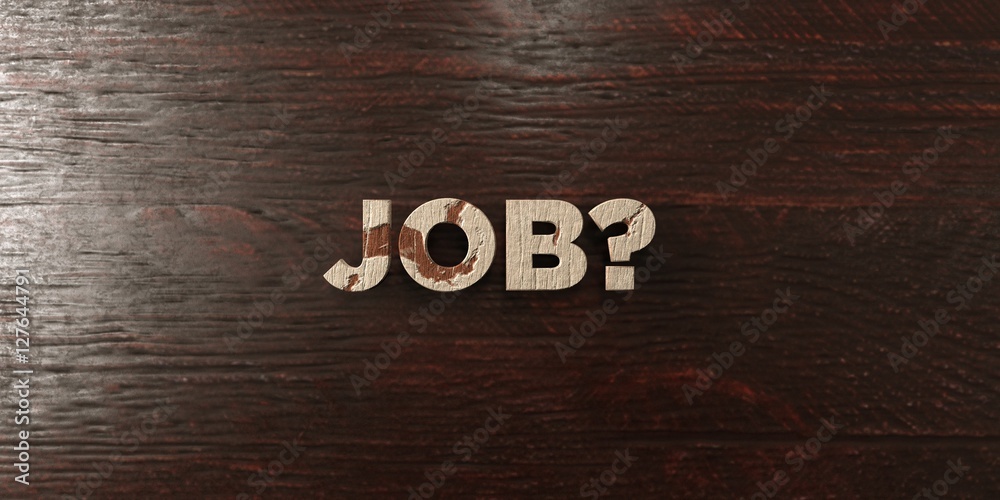 Fototapete job? - grungy wooden headline on maple - 3d rendered royalty free stock image. this image can be use