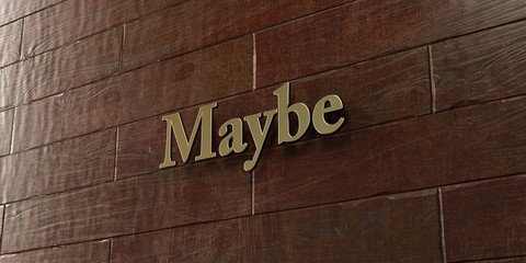 Maybe - Bronze plaque mounted on maple wood wall  - 3D rendered royalty free stock picture. This image can be used for an online website banner ad or a print postcard.