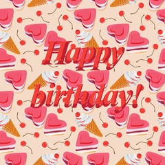 Happy birthday! Pattern with sweets. Seamless pattern on light background. Design for textile, wrapping paper.