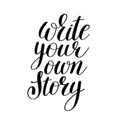 write your own story handwritten positive inspirational quote