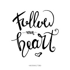 Follow your heart. Modern brush hand drawn ink calligraphy with heart shape.