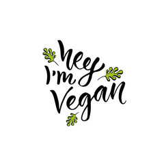 Hey I am Vegan. Modern handwritten calligraphy. Vector hand drawn lettering