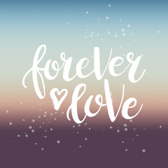 Hand drawn lettering Forever love. Perfect brush typography for cards, poster, t-shirt, invitations and other types of design. Vector illustration.