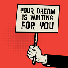 Poster in hand, concept with text Your Dream is Waiting for you