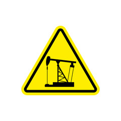 oil derrick Attention sign. Sign warning of dangerous petrol pum