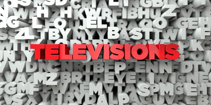 TELEVISIONS -  Red text on typography background - 3D rendered royalty free stock image. This image can be used for an online website banner ad or a print postcard.