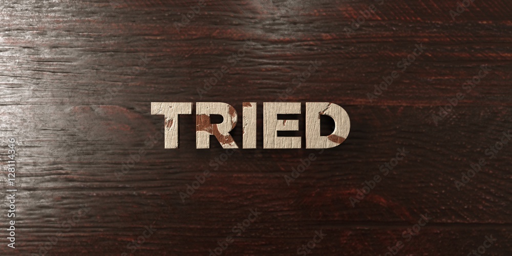 Fototapete tried - grungy wooden headline on maple - 3d rendered royalty free stock image. this image can be us