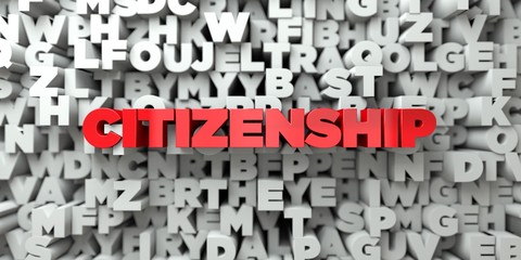 CITIZENSHIP -  Red text on typography background - 3D rendered royalty free stock image. This image can be used for an online website banner ad or a print postcard.