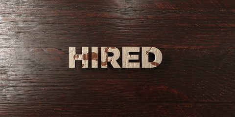 Hired - grungy wooden headline on Maple  - 3D rendered royalty free stock image. This image can be used for an online website banner ad or a print postcard.