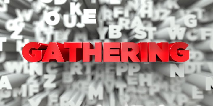 GATHERING -  Red text on typography background - 3D rendered royalty free stock image. This image can be used for an online website banner ad or a print postcard.