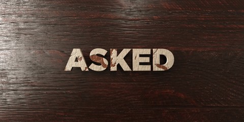 Asked - grungy wooden headline on Maple  - 3D rendered royalty free stock image. This image can be used for an online website banner ad or a print postcard.