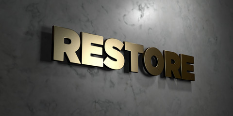 Restore - Gold sign mounted on glossy marble wall  - 3D rendered royalty free stock illustration. This image can be used for an online website banner ad or a print postcard.