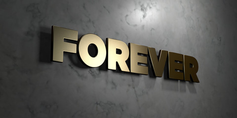 Forever - Gold sign mounted on glossy marble wall  - 3D rendered royalty free stock illustration. This image can be used for an online website banner ad or a print postcard.