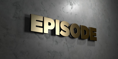 Episode - Gold sign mounted on glossy marble wall  - 3D rendered royalty free stock illustration. This image can be used for an online website banner ad or a print postcard.