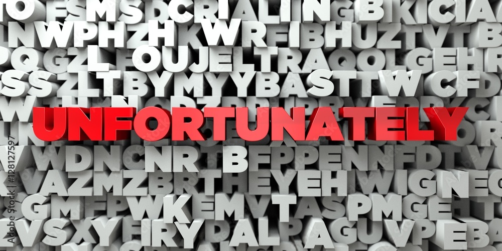 Fototapete unfortunately - red text on typography background - 3d rendered royalty free stock image. this image