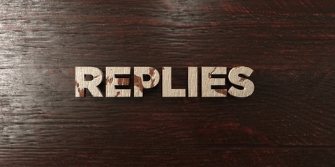 Replies - grungy wooden headline on Maple  - 3D rendered royalty free stock image. This image can be used for an online website banner ad or a print postcard.