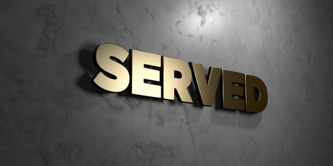 Served - Gold sign mounted on glossy marble wall  - 3D rendered royalty free stock illustration. This image can be used for an online website banner ad or a print postcard.