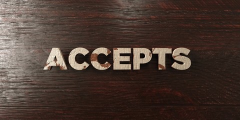 Accepts - grungy wooden headline on Maple  - 3D rendered royalty free stock image. This image can be used for an online website banner ad or a print postcard.