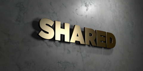 Shared - Gold sign mounted on glossy marble wall  - 3D rendered royalty free stock illustration. This image can be used for an online website banner ad or a print postcard.